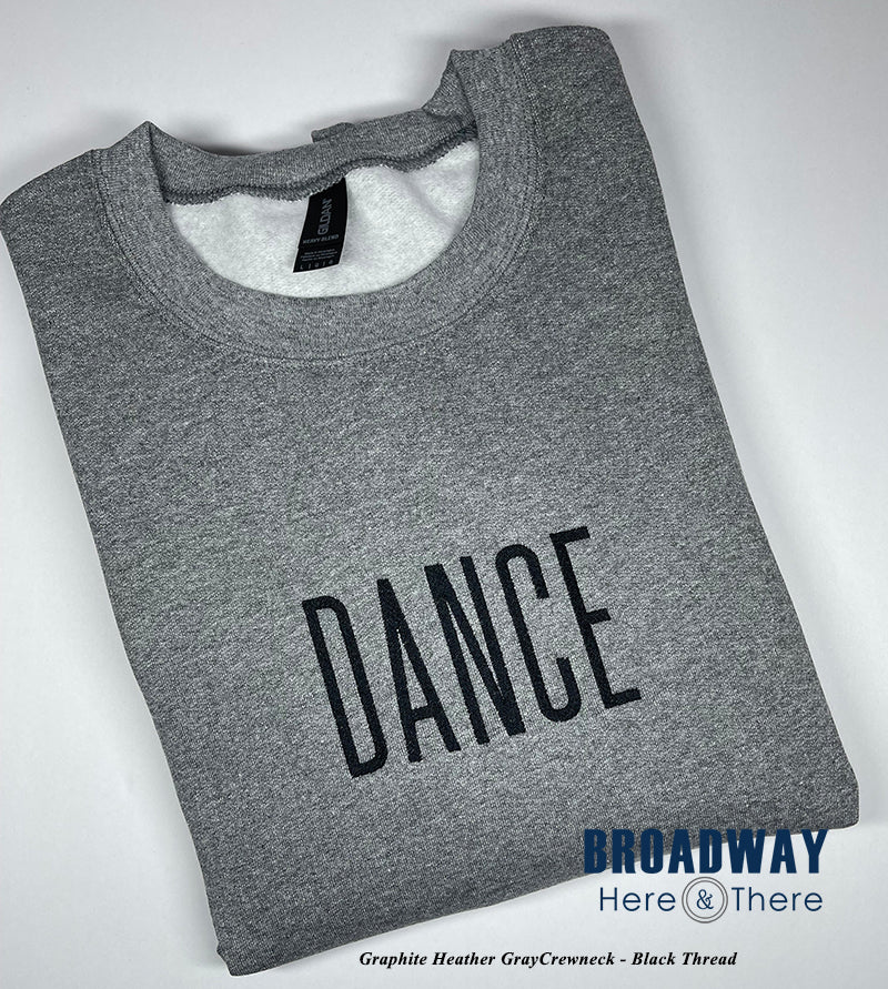 Crewneck Sweatshirt - DANCE - Graphite Heather Gray /Clyde - 2 Text Color Options