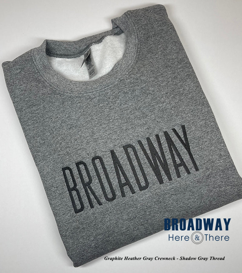 Crewneck Sweatshirt - BROADWAY - Graphite Heather Gray /Clyde - 2 Text Color Options